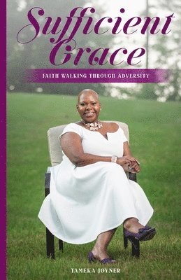 Tameka Joyner - Sufficient Grace: Faith Walking Through Adversity, Häftad