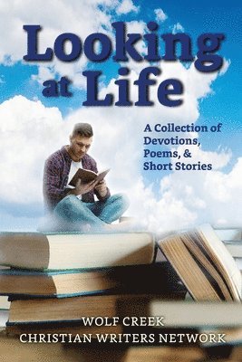 Betty Slade, Cathy McIver, Richard Gammill - Looking at Life: A Collections of Short Stories, Poems and Devotions, Häftad