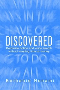 bokomslag Discovered: Dominate Online and Voice Search without Wasting Time or Money