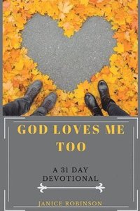 bokomslag God Loves Me Too: A 31 Day Devotional