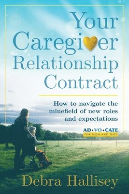 bokomslag Your Caregiver Relationship Contract: How to navigate the minefield of new roles and expectations