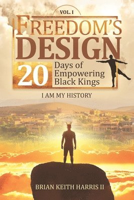 Freedom's Design: 20 Days of Empowering Black Kings 1