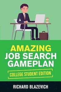 bokomslag Amazing Job Search Gameplan - College Student Edition