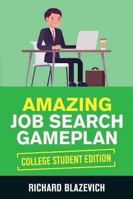 Amazing Job Search Gameplan - College Student Edition 1