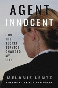 bokomslag Agent Innocent: How the Secret Service Changed My Life