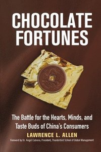 bokomslag Chocolate Fortunes: The Battle for the Hearts, Minds, and Taste Buds of China's Consumers