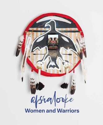Nina Sanders, Dieter Roelstraete, Nina Sanders, Dieter Roelstraete - Apsaalooke Women and Warriors, Häftad