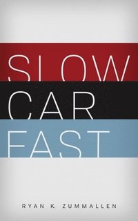 bokomslag Slow Car Fast: The Millennial Mantra Changing Car Culture for Good