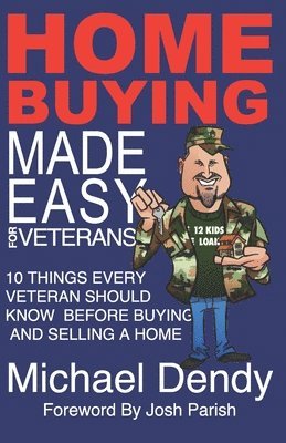 bokomslag Home Buying Made Easy For Veterans: 10 Things Every Veteran Should Know Before Buying and Selling a Home