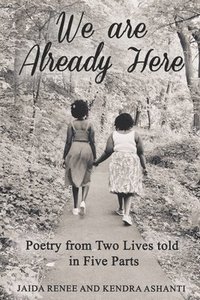 bokomslag We Are Already Here: Poetry from Two Lives told in Five Parts