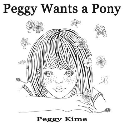 Peggy Kime, Katherine Schumm - Peggy Wants A Pony, Häftad