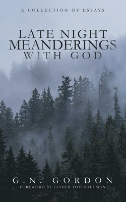 Andrew Wright - Late Night Meanderings With God: A Collection of Essays, Häftad