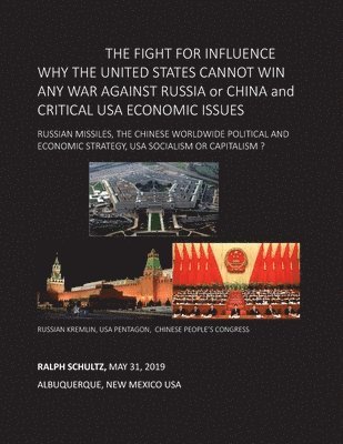 bokomslag THE FIGHT FOR INFLUENCE WHY THE UNITED STATES CANNOT WIN ANY WAR AGAINST RUSSIA or CHINA and CRITICAL USA ECONOMIC ISSUES