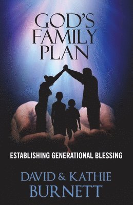 God's Family Plan: Establishing Generational Blessing 1