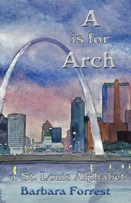 Barbara Forrest - A is for Arch: A St. Louis Alphabet, Häftad