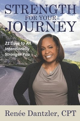 Strength For Your Journey: 21 Days to An Intentionally Stronger You 1