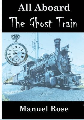bokomslag All Aboard The Ghost Train