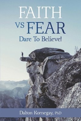 Faith vs. Fear: Dare To Believe! 1