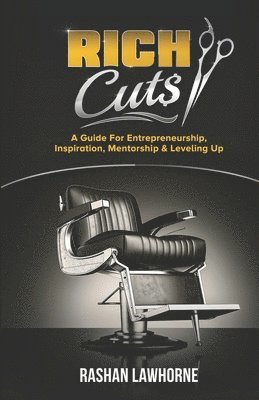 Rich Cuts: A Guide for Entrepreneurship, Inspiration, Mentorship & Leveling Up 1