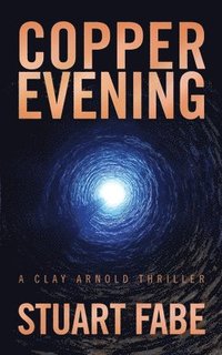 bokomslag Copper Evening: A Clay Arnold Thriller