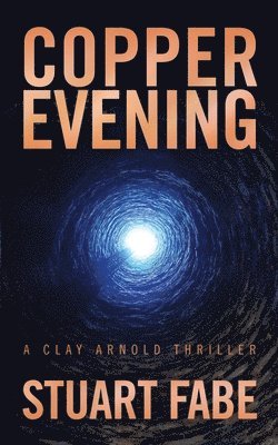 Copper Evening: A Clay Arnold Thriller 1
