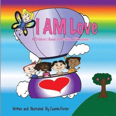 bokomslag I AM Love: A Children's Guide of Positive Affirmations