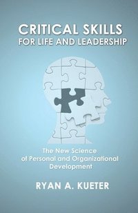 bokomslag Critical Skills for Life and Leadership: The New Science of Personal and Organizational Development