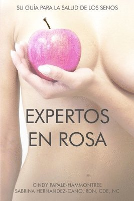 Sabrina Hernandez-Cano, Cindy Papale-Hammontree - Expertos en Rosa: Su guía para la salud de los senos, Häftad