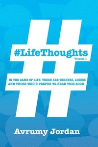 bokomslag #LifeThoughts: In The Game of Life There Are Winners, Losers & Those Who'd Prefer To Read This Book