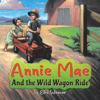 bokomslag Annie Mae And the Wild Wagon Ride