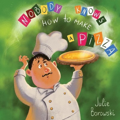 Julie Borowski - Nobody Knows How to Make a Pizza, Häftad