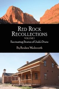 bokomslag Red Rock Recollections, Volume I: Fascinating Stories of Utah's Dixie