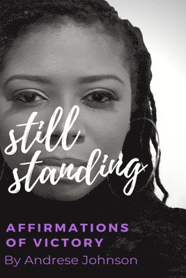 Still Standing: Affirmations of Victory 1