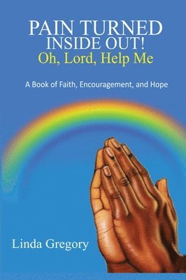 Linda Gregory - Pain Turned Inside Out, Oh, Lord, Help Me, Inbunden