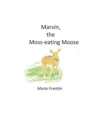 Marvin, the Moss-eating Moose 1