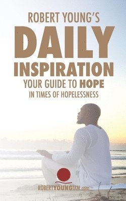 Robert Young - Robert Young's Daily Inspiration: Your Guide To Hope In Times Of Hopelessness, Häftad