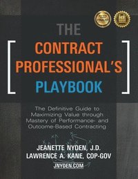 bokomslag The Contract Professional's Playbook: The Definitive Guide to Maximizing Value Through Mastery of Performance- and Outcome-Based Contracting