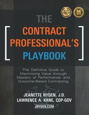 Jeanette A. Nyden, Lawrence A. Kane - The Contract Professional's Playbook: The Definitive Guide to Maximizing Value Through Mastery of Performance- and Outcome-Based Contracting, Häftad
