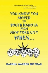 bokomslag You Know You Moved to South Dakota from New York City When . . .