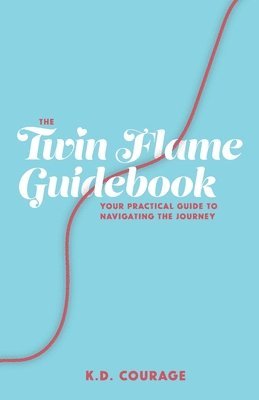 bokomslag The Twin Flame Guidebook: Your Practical Guide to Navigating the Journey