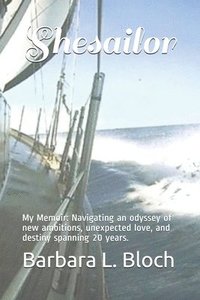 bokomslag Shesailor: My Memoir: Navigating an odyssey of new ambitions, unexpected love, and destiny spanning 20 years.