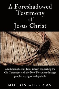 bokomslag A Foreshadowed Testimony of Jesus Christ