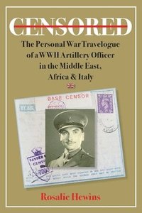bokomslag Censored: The Personal War Travelogue of a WWII Artillery Officer in the Middle East, Africa & Italy