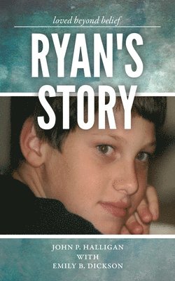 Ryan's Story: Loved Beyond Belief 1