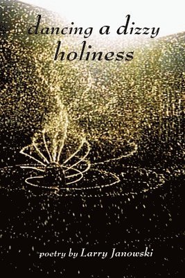 Larry Janowski, Albert Degenova - Dancing A Dizzy Holiness, Häftad
