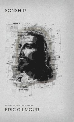 Eric Gilmour - Sonship: Essential Writings from Eric Gilmour, Inbunden