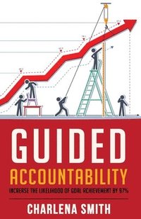 bokomslag Guided Accountability: Increase the Likelihood of Goal Achievement by 97%