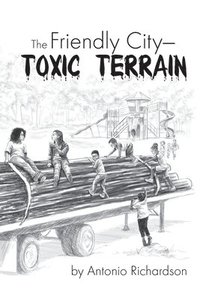 bokomslag The Friendly City: Toxic Terrain