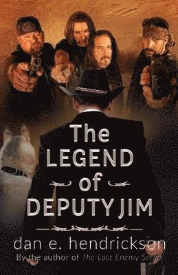Dan E Hendrickson - Legend of Deputy Jim, Häftad