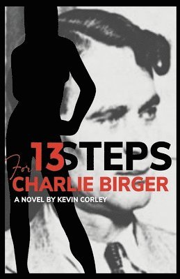 Kevin Corley - 13 Steps for Charlie Birger, Häftad